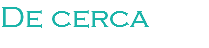 De cerca